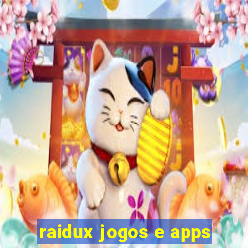 raidux jogos e apps